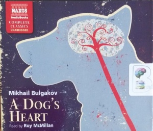 A Dog's Heart written by Mikhail Bulgakov performed by Roy McMillan on CD (Unabridged)